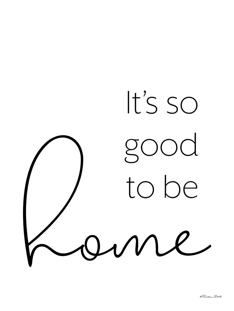 Its So Good to be Home art print by Susan Ball for $57.95 CAD