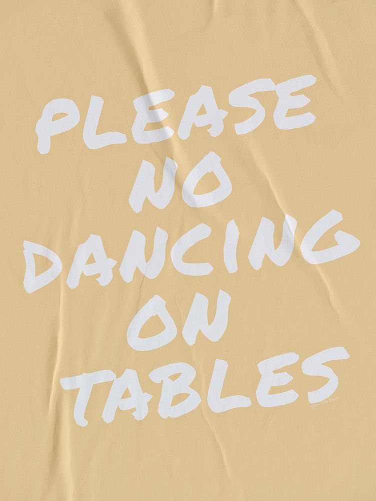 Please No Dancing on Tables art print by Seven Trees Design for $57.95 CAD