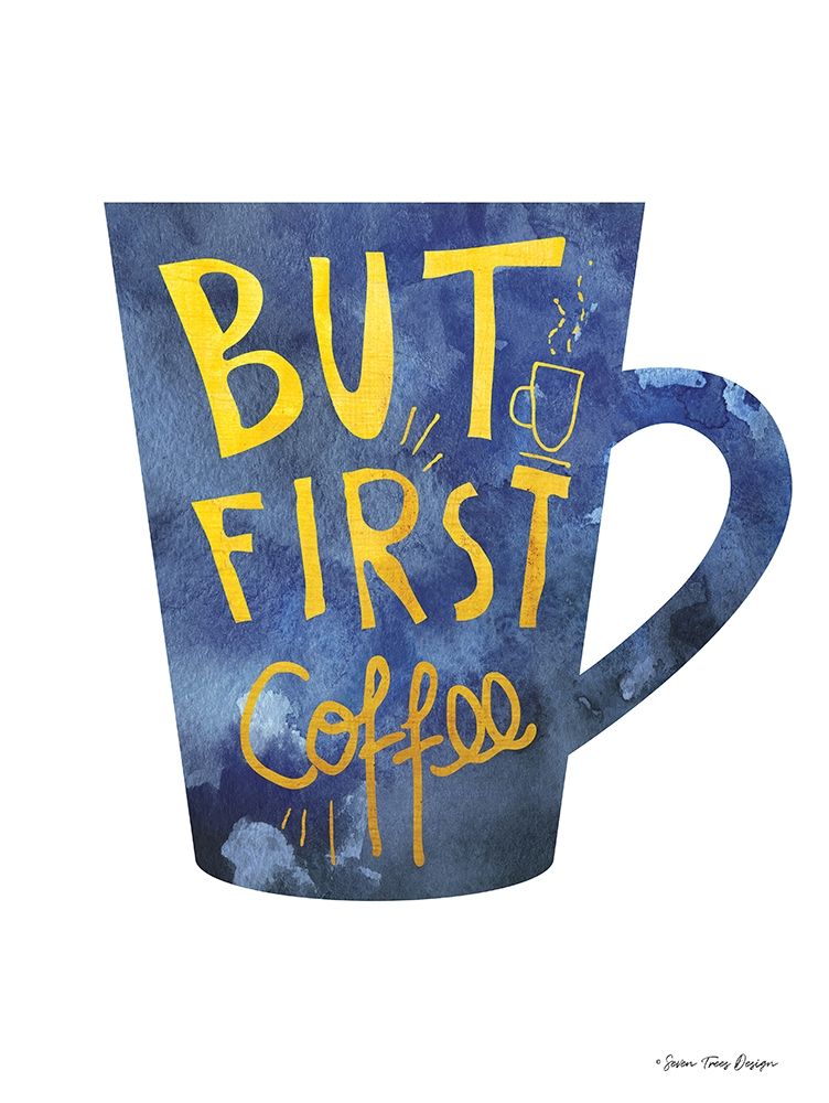 But First Coffee art print by Seven Trees Design for $57.95 CAD