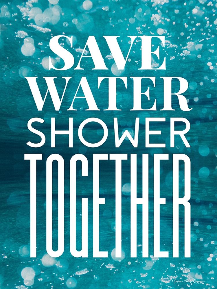 Save Water art print by Seven Trees Design for $57.95 CAD