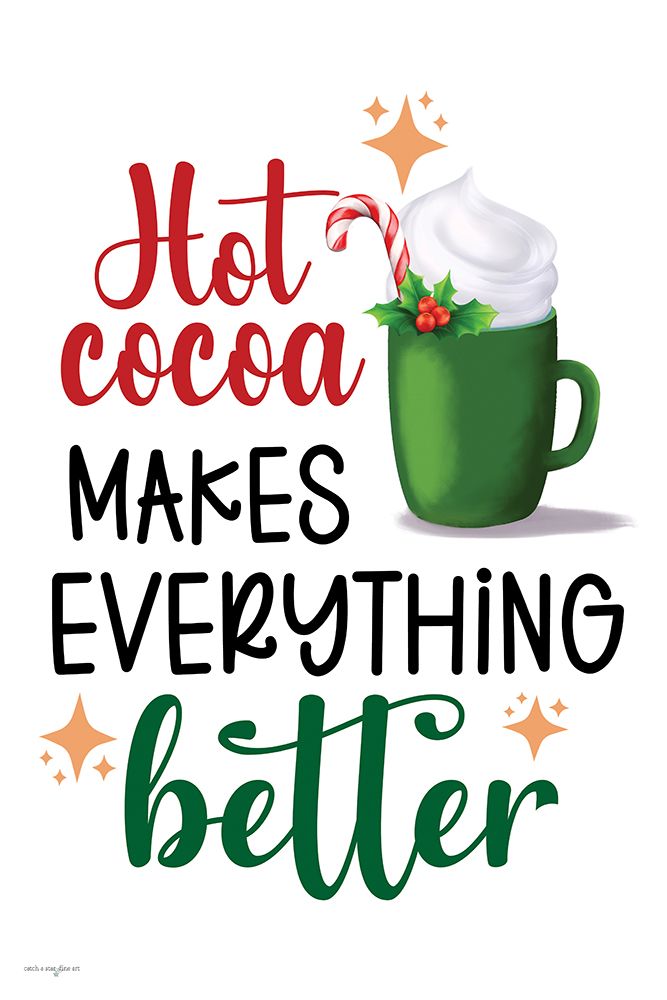 Hot Cocoa Makes Everything Better art print by Catch A Star Fine Art for $57.95 CAD