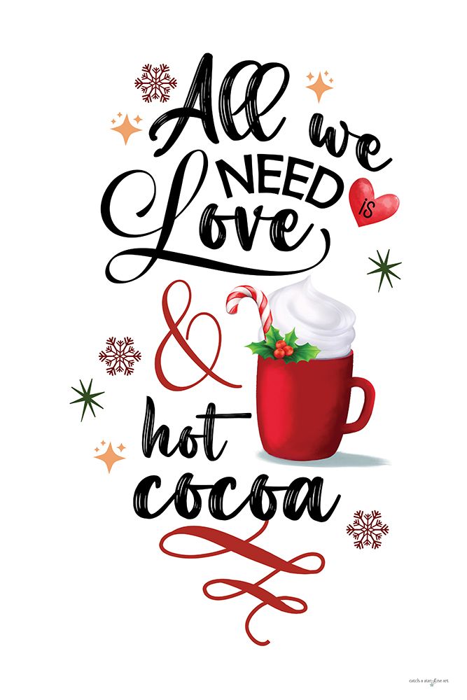 All We Need is Love and Hot Cocoa art print by Catch A Star Fine Art for $57.95 CAD