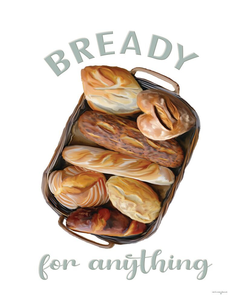 Bready for Anything art print by Catch a Star Fine Art for $57.95 CAD