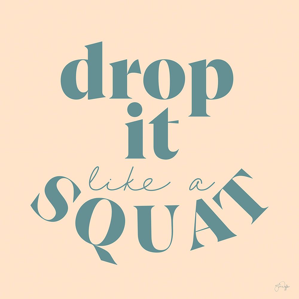Drop It Like a Squat art print by Yass Naffas Designs for $57.95 CAD