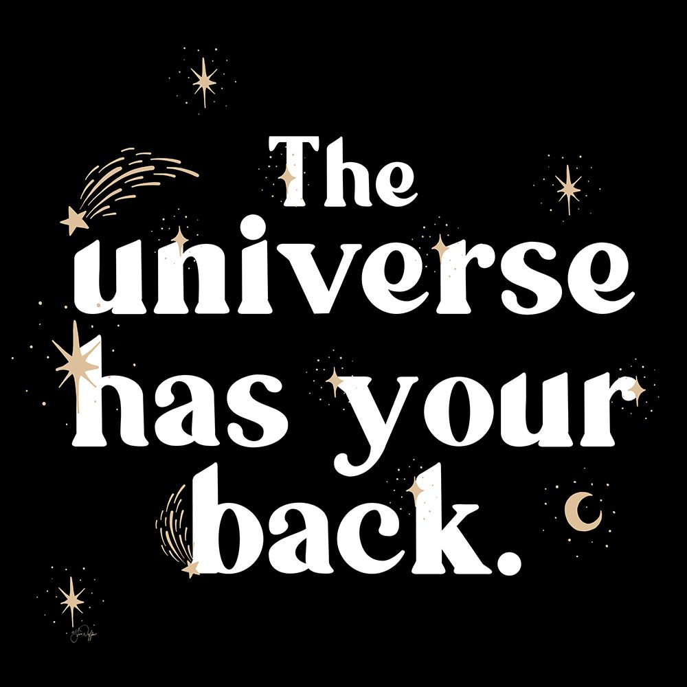 The Universe Has Your Back art print by Yass Naffas Designs for $57.95 CAD
