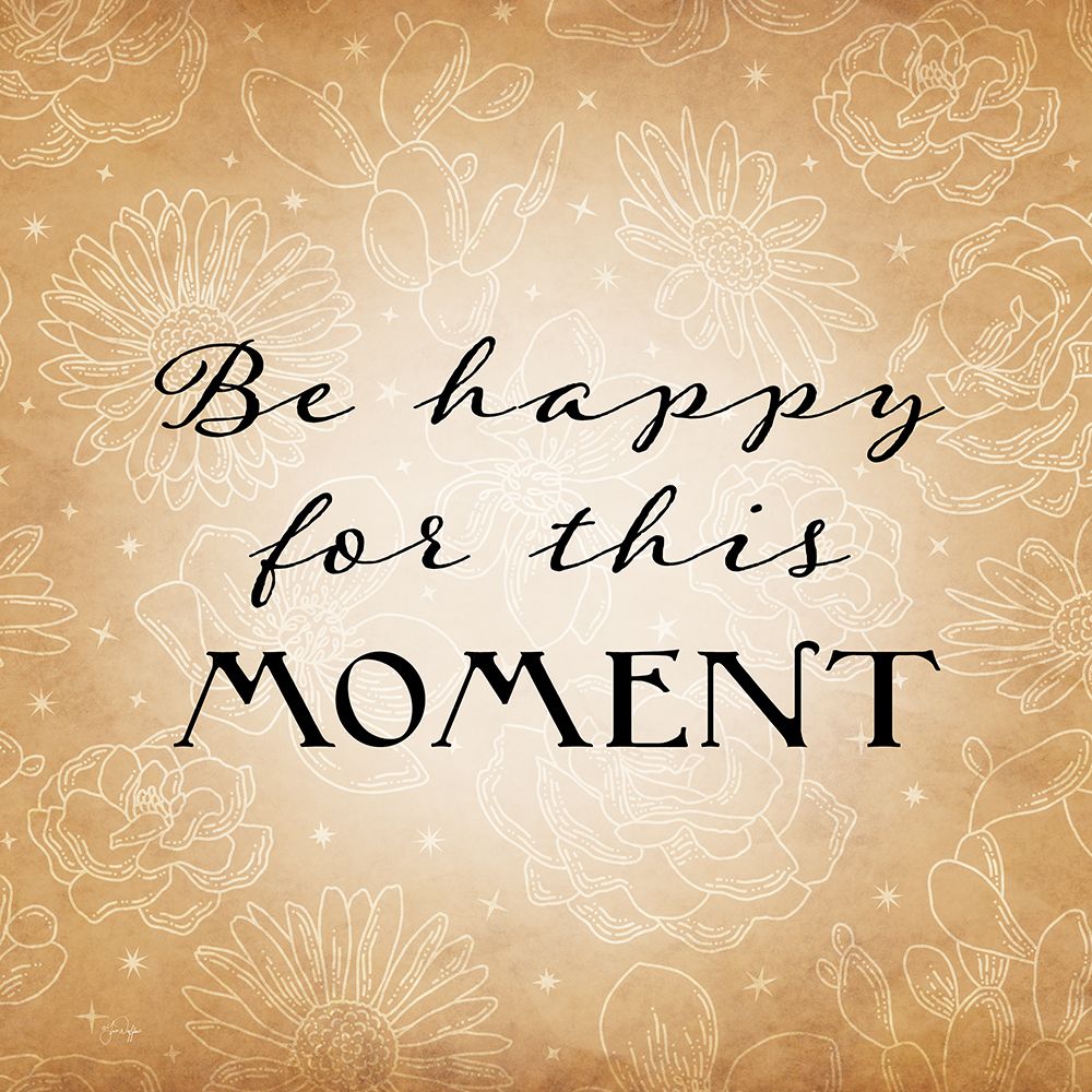 Be Happy for This Moment art print by Yass Naffas Designs for $57.95 CAD