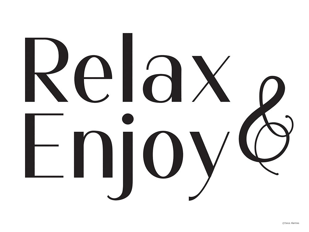 Relax And Enjoy art print by Yass Naffas Designs for $57.95 CAD