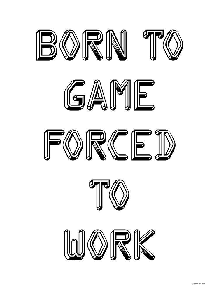 Born to Game art print by Yass Naffas Designs for $57.95 CAD