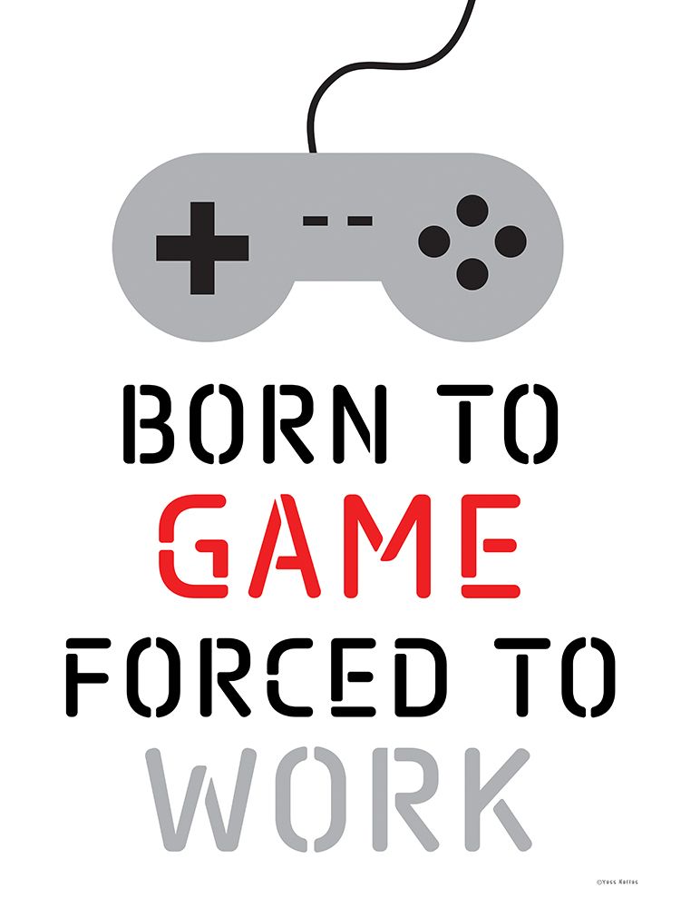 Born to Game art print by Yass Naffas Designs for $57.95 CAD
