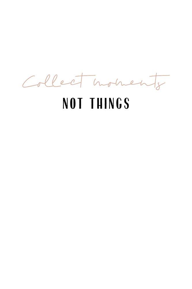 Collect moments not things art print by Anastasia Sawall for $57.95 CAD