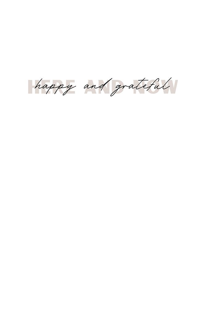 Here and now happy and grateful art print by Anastasia Sawall for $57.95 CAD