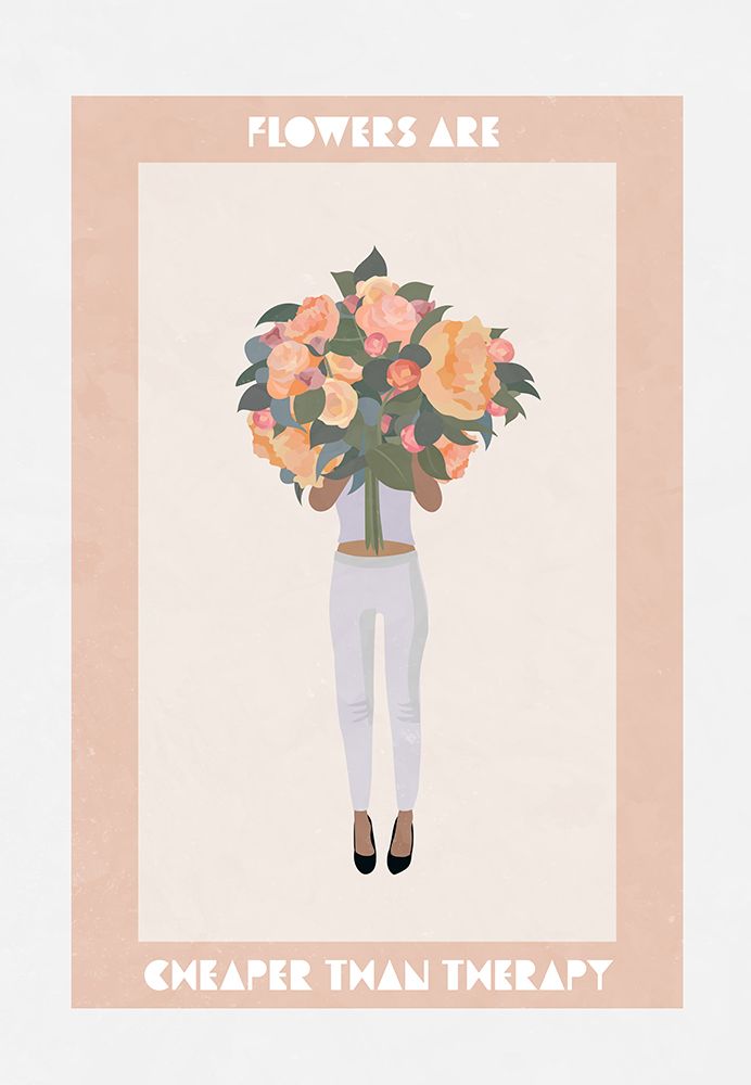 Flowers are cheaper than therapy art print by Sarah Manovski for $57.95 CAD