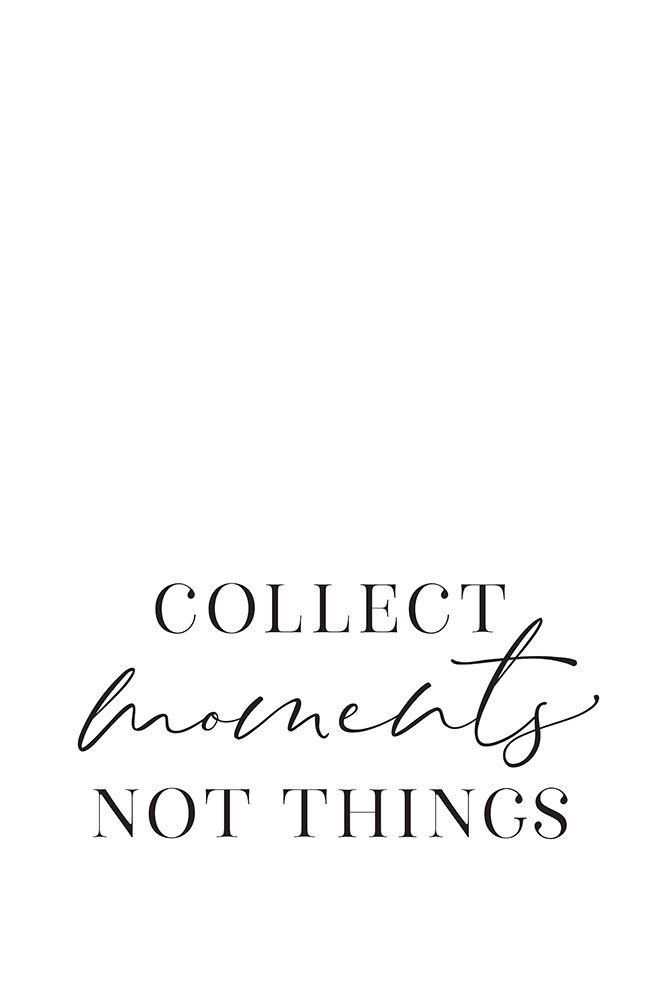 Collect moments not things art print by Rosana Laiz Blursbyai for $57.95 CAD