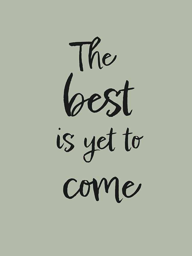 The Best is Yet to Come - Green art print by Pictufy Studio for $57.95 CAD