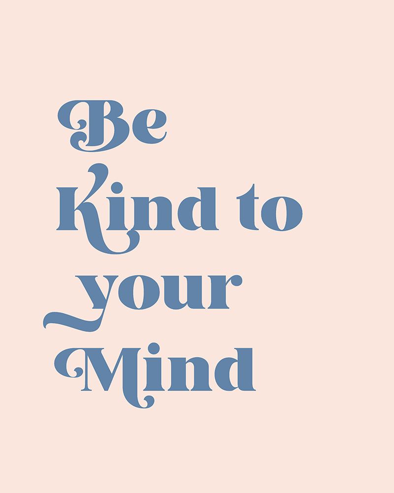 Be Kind To Your Mind art print by Beth Cai for $57.95 CAD