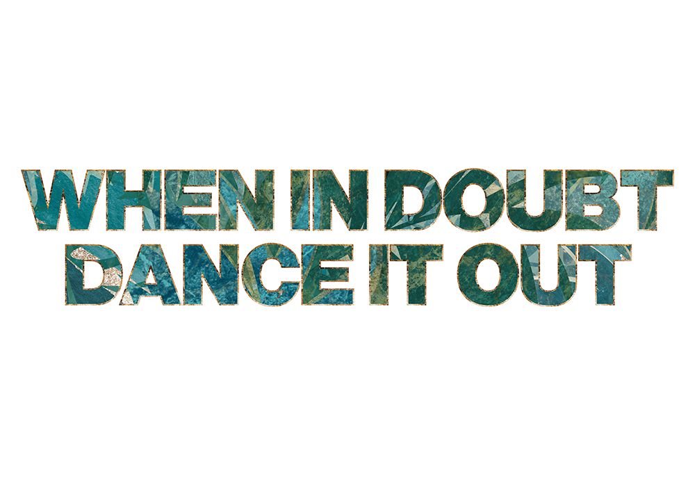 When it doubt dance it out art print by Sarah Manovski for $57.95 CAD