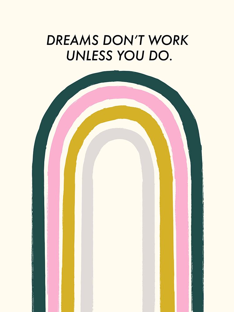 Dreams Dont Work Unless You Do art print by Aislinn Simmonds for $57.95 CAD
