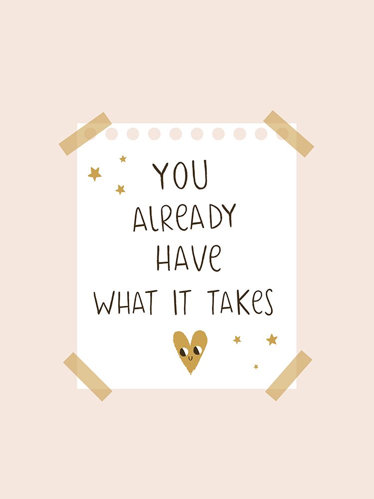 You Already Have What It Takes art print by Aislinn Simmonds for $57.95 CAD