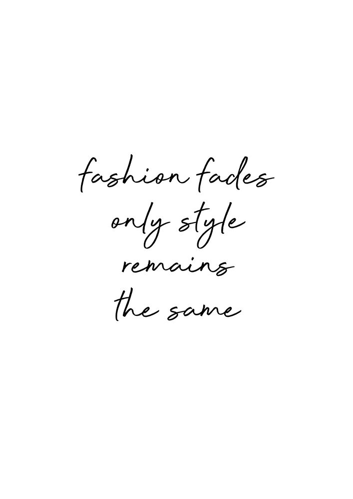 Fashion Fades Quote art print by Orara Studio for $57.95 CAD