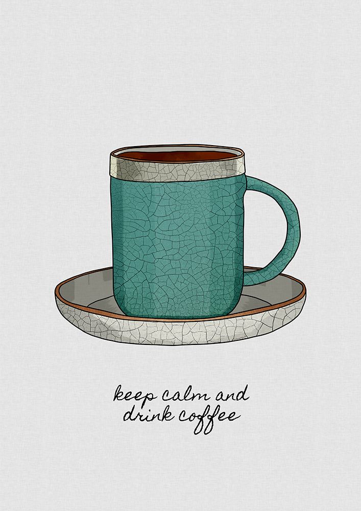 Keep Calm A Drink Coffee art print by Orara Studio for $57.95 CAD