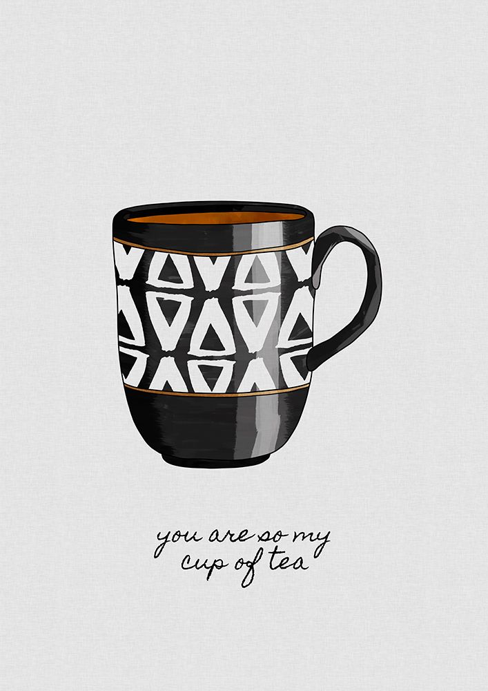 You Are So My Cup Of Tea art print by Orara Studio for $57.95 CAD