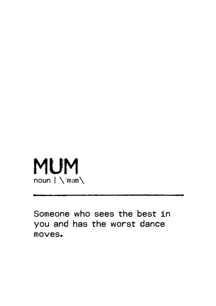 Quote Mum Worst Dance art print by Orara Studio for $57.95 CAD