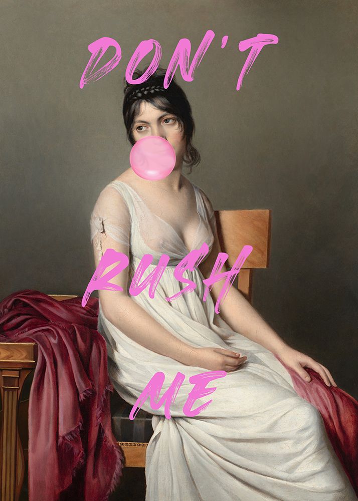 Dont Ruch Me art print by The Art Concept for $57.95 CAD