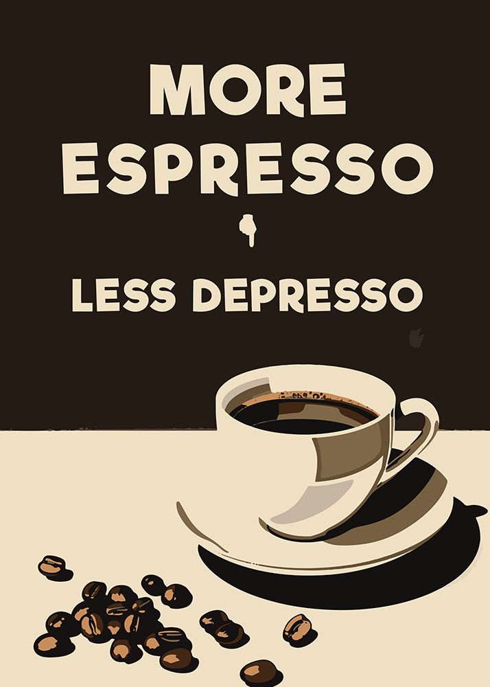 More Espresso - Less Depresso art print by Andreas Magnusson for $57.95 CAD