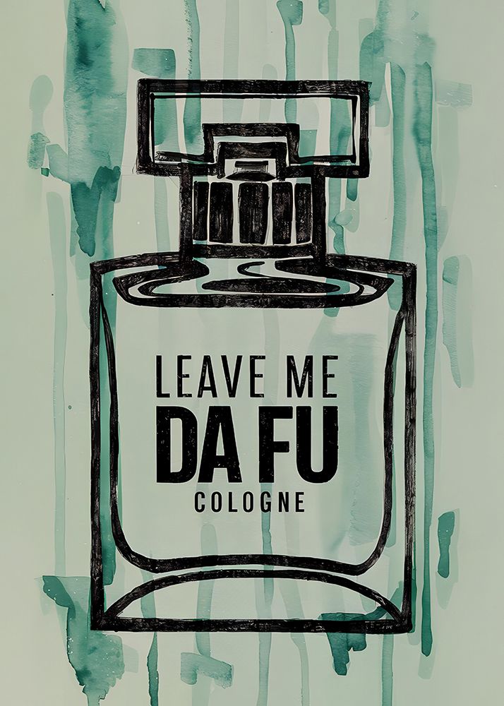 Leave Me Da Fu Cologne art print by Andreas Magnusson for $57.95 CAD