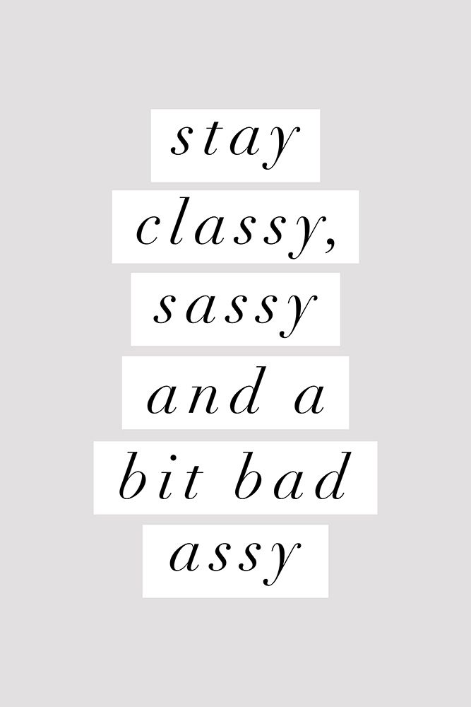 Stay Classy Sassy and a Bit Bad Assy E2e0e0 art print by Brett Wilson for $57.95 CAD