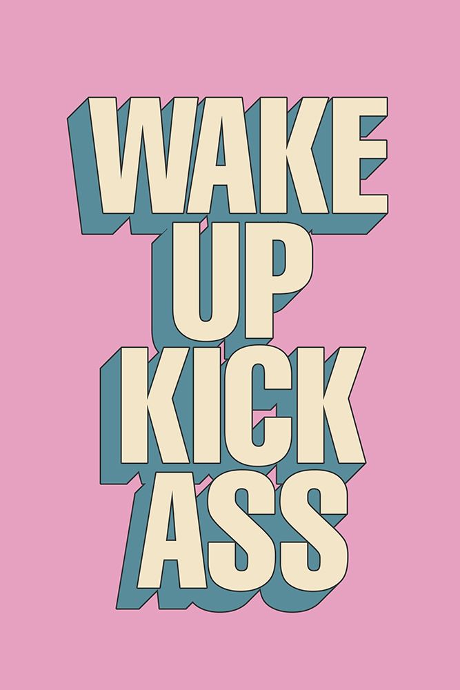 Wake Up Kick Ass E6a1c0 art print by Brett Wilson for $57.95 CAD