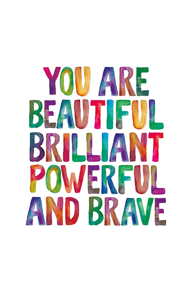 You Are Beautiful Brilliant Powerful and Brave art print by Brett Wilson for $57.95 CAD