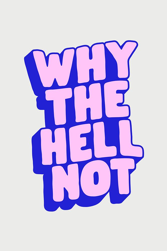 Why the Hell Not art print by Brett Wilson for $57.95 CAD