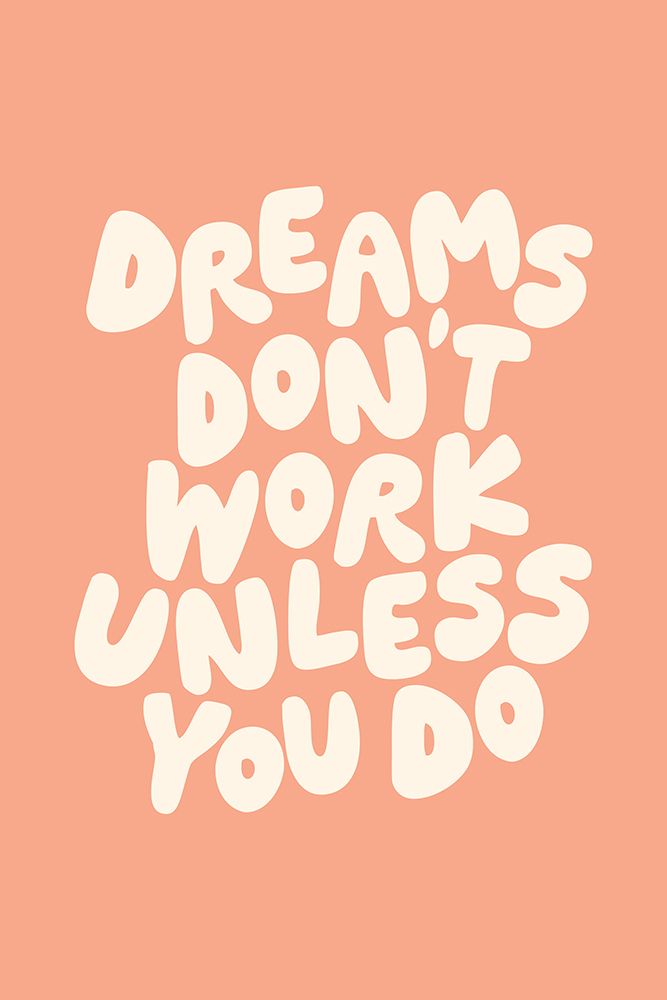 Dreams DonAnd#039;t Work Unless You Do Pantone Peach Fuzz Pictufy Collection art print by Brett Wilson for $57.95 CAD