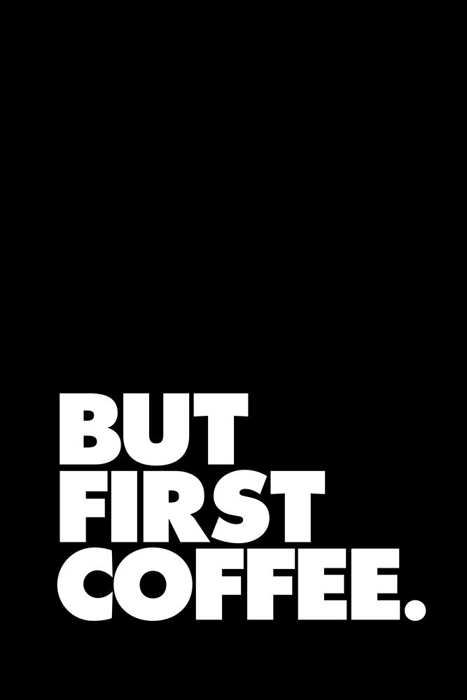 But First Coffee 000000 art print by Brett Wilson for $57.95 CAD