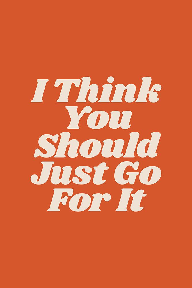 I Think You Should Just Go for It D6572c art print by Brett Wilson for $57.95 CAD