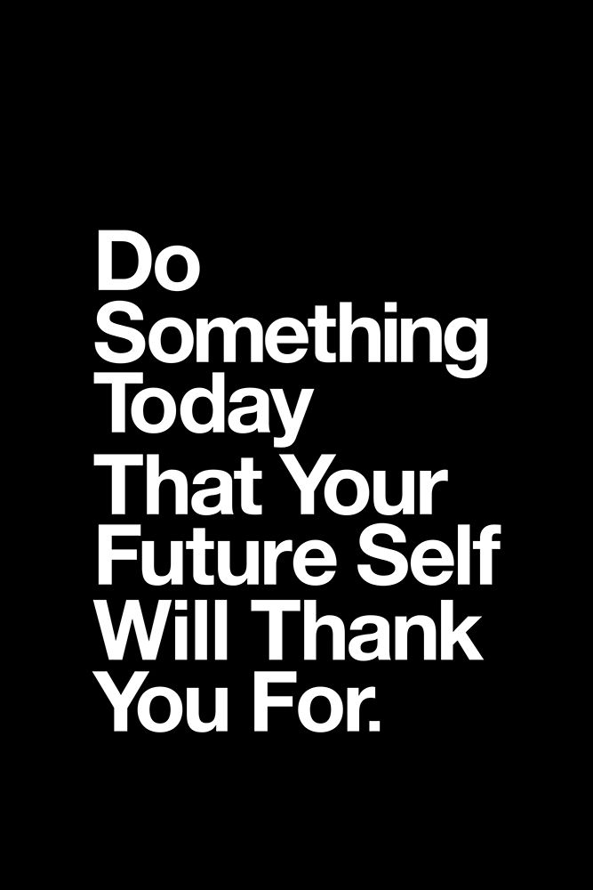 Do Something Today That Your Future Self Will Thank You for 000000 art print by Brett Wilson for $57.95 CAD