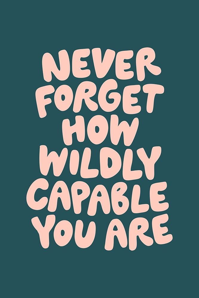 Never Forget How Wildly Capable You Are art print by Brett Wilson for $57.95 CAD