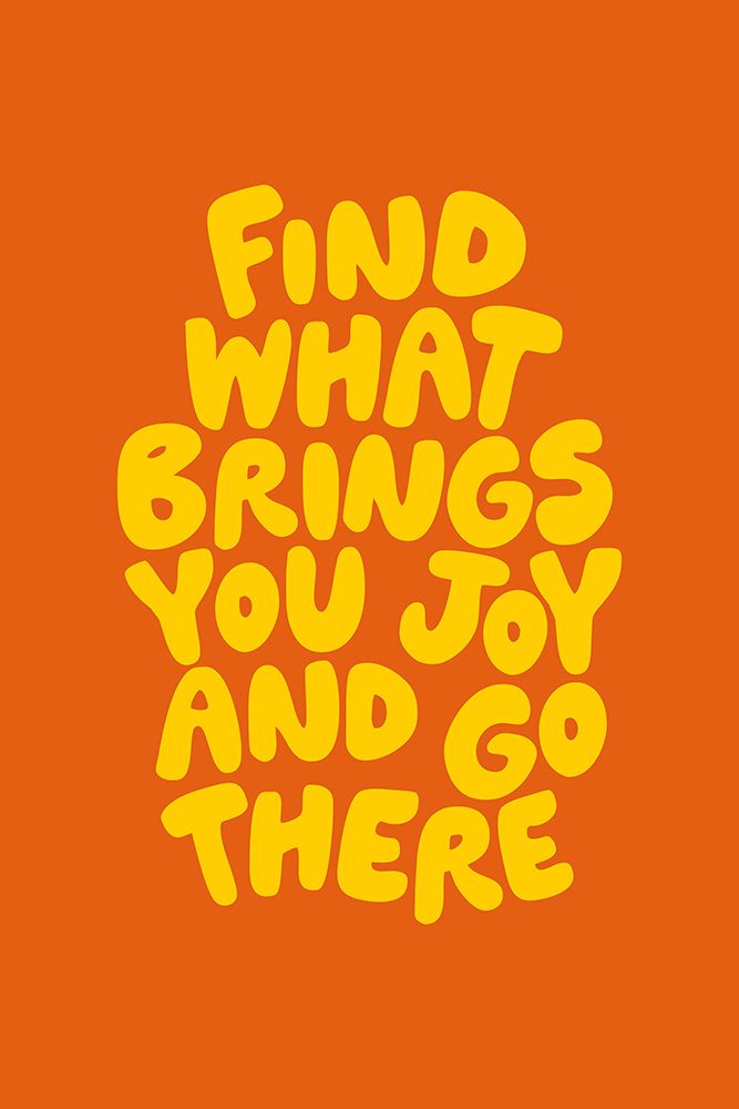 Find What Brings You Joy and Go There In Orange and Yellow F26704 art print by Brett Wilson for $57.95 CAD