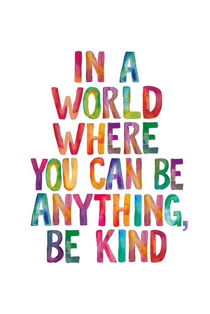 In a World Where You Can Be Anything Be Kind art print by Brett Wilson for $57.95 CAD