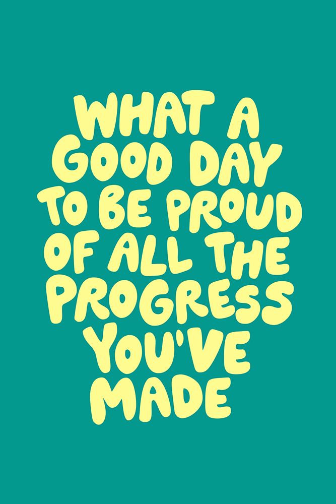 What a Good Day To Be Proud of All the Progress YouAnd#039;ve Made art print by Brett Wilson for $57.95 CAD