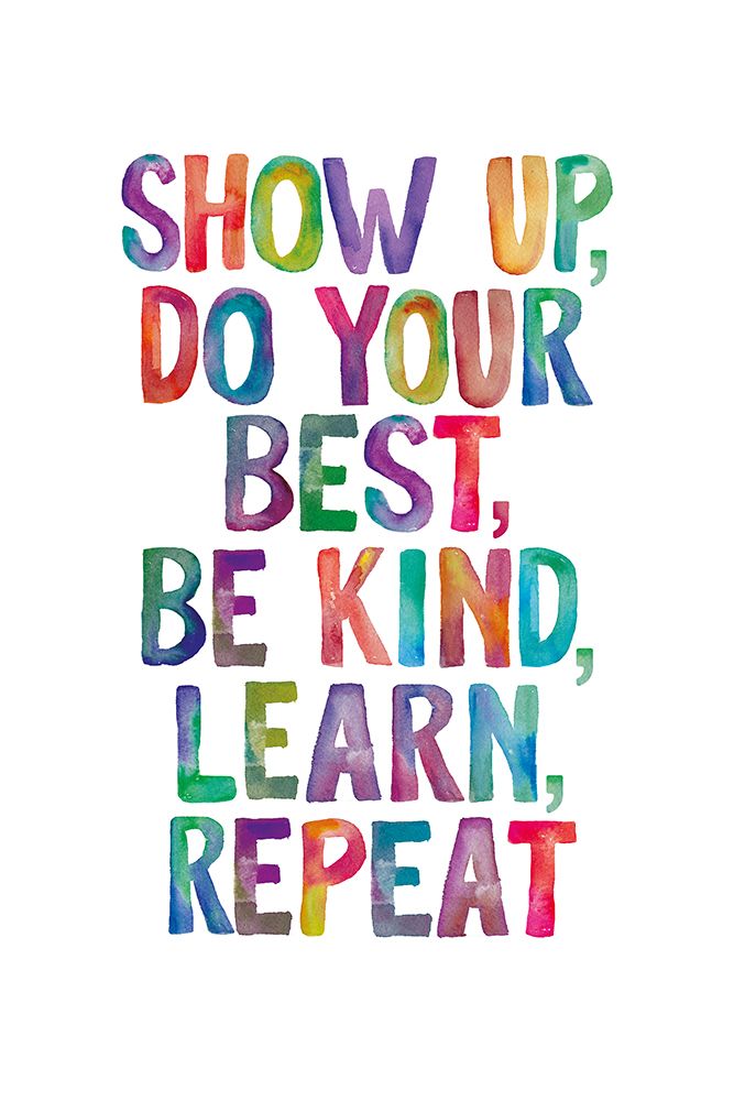 Show Up Do Your Best Be Kind Learn Repeat art print by Brett Wilson for $57.95 CAD