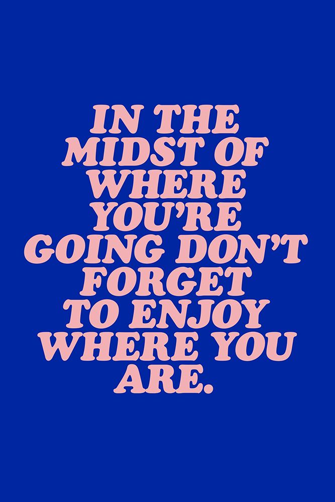 Enjoy Where You Are art print by Brett Wilson for $57.95 CAD