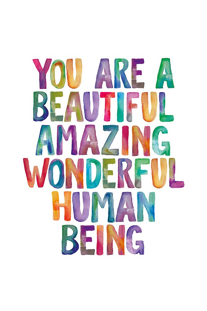 You Are a Beautiful Amazing Wonderful Human Being art print by Brett Wilson for $57.95 CAD