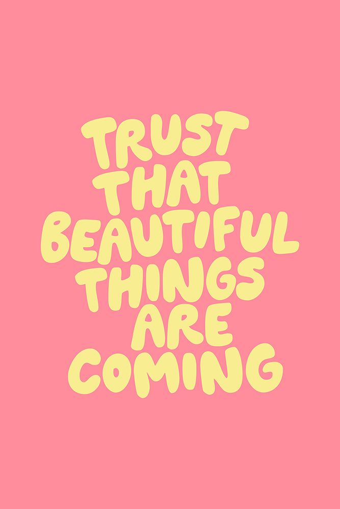 Trust That Beautiful Things Are Coming Ff8d9b art print by Brett Wilson for $57.95 CAD