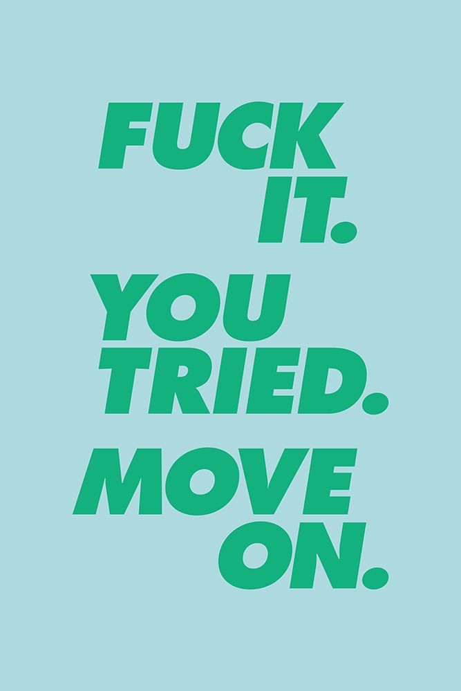 Fuck It You Tried Move On Addadf art print by Brett Wilson for $57.95 CAD