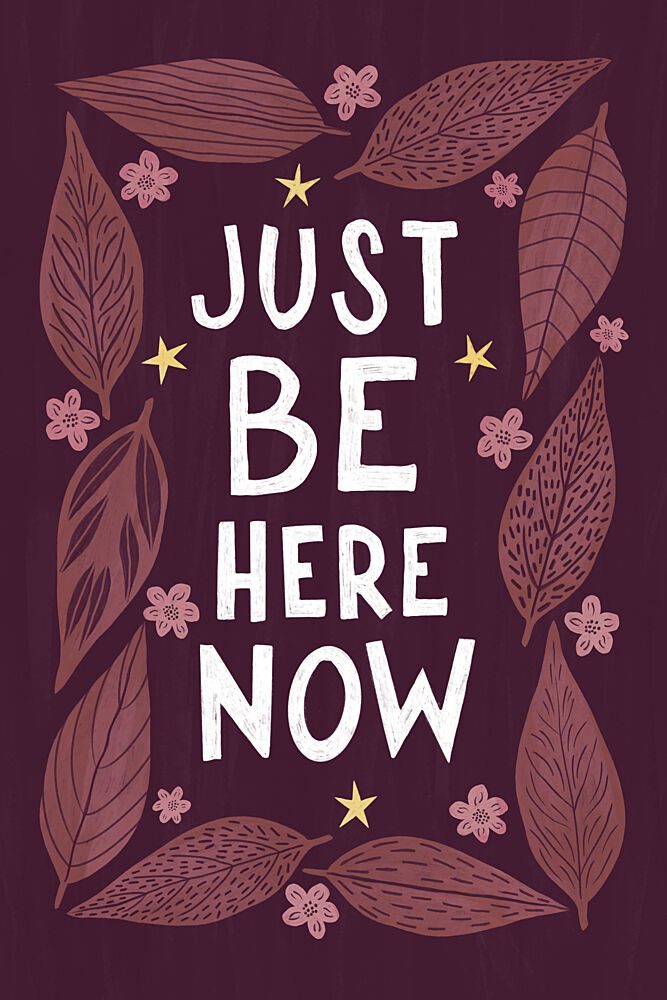 Just Be Here Now art print by EMELIEmaria for $57.95 CAD