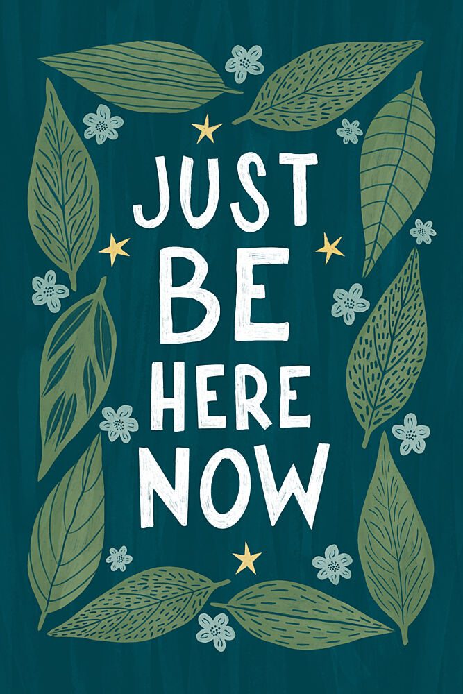 Just Be Here Now art print by EMELIEmaria for $57.95 CAD