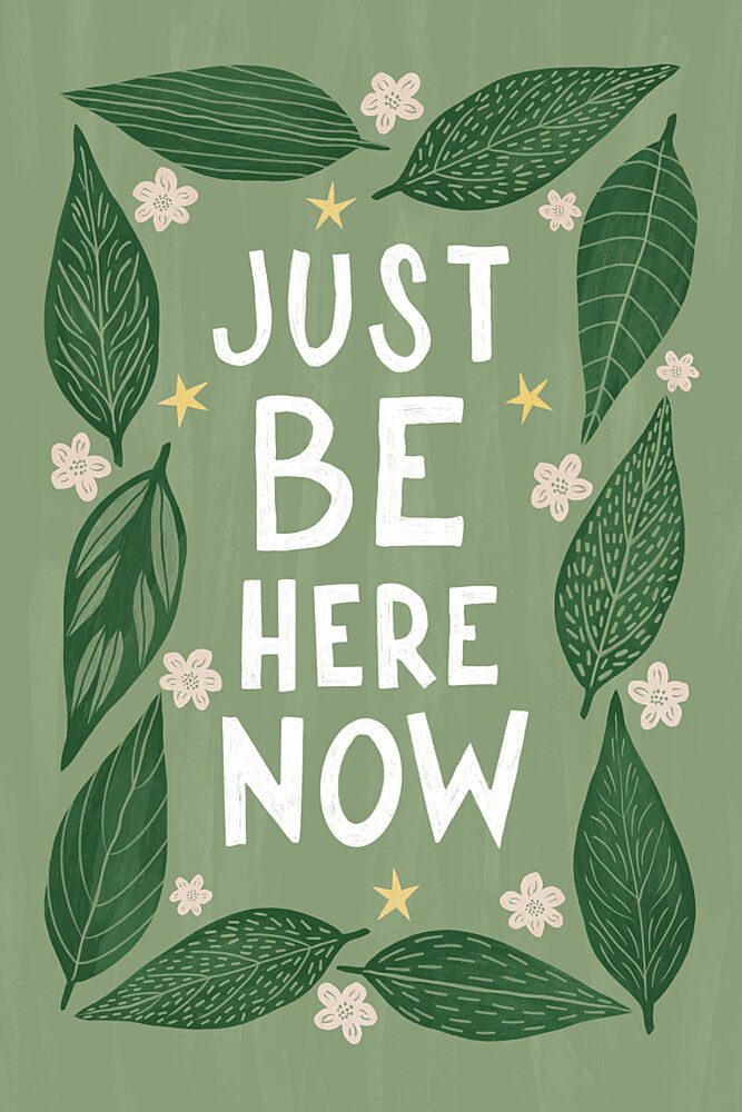 Just Be Here Now art print by EMELIEmaria for $57.95 CAD