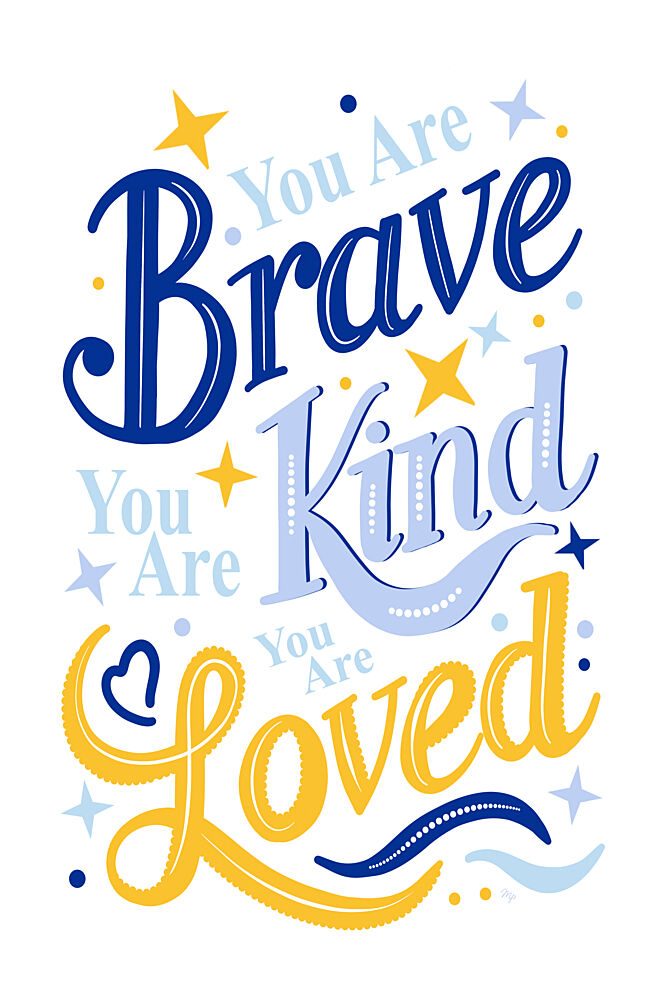 You Are Brave Kind Loved art print by Martina for $57.95 CAD